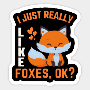 I just Like Foxes Ok? Funny Fox Lover Sticker